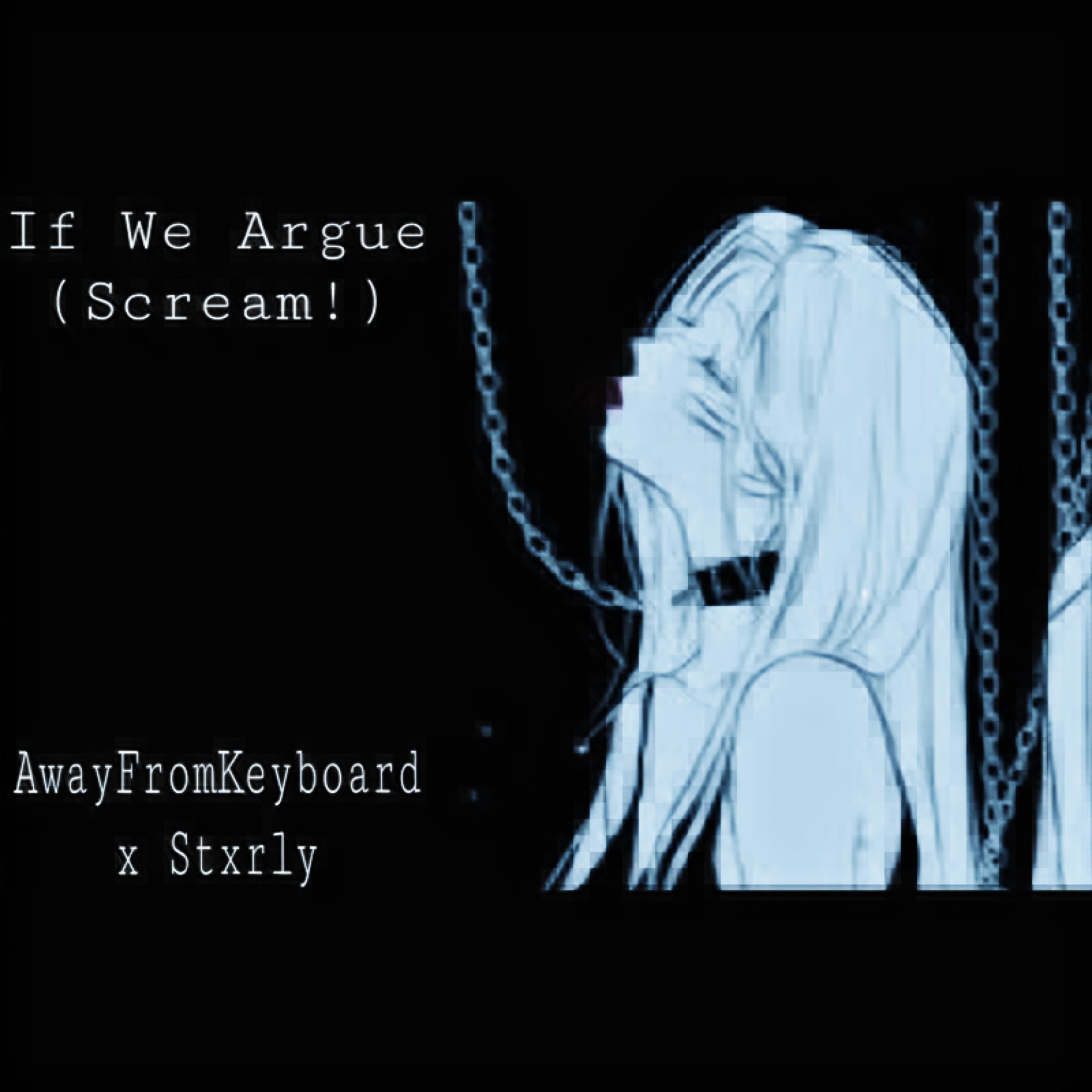 Stxrly - If We Argue (Scream!)