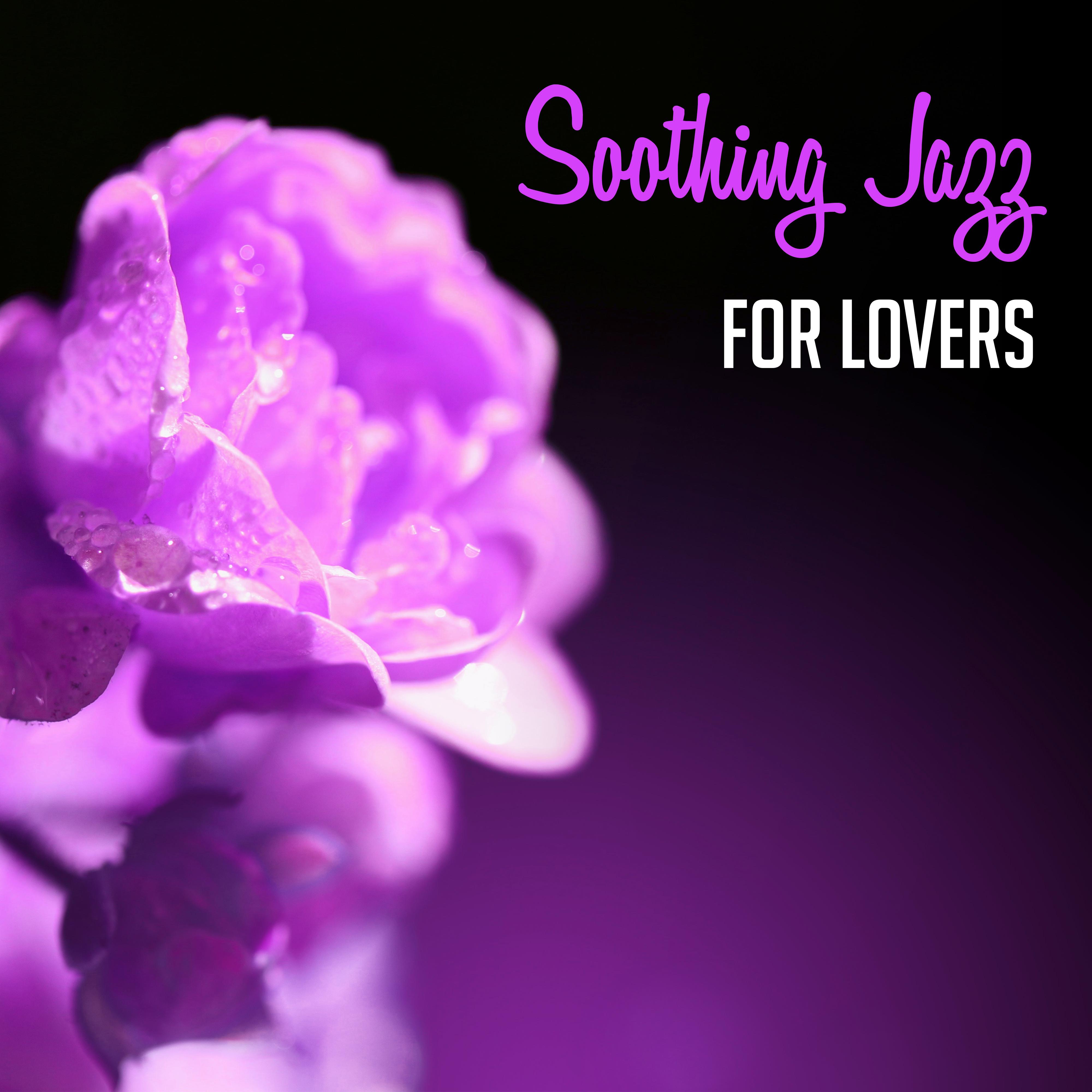 Soothing Jazz for Lovers – Peaceful Music, Easy Listening, Romantic Jazz Sounds, Erotic Background M专辑