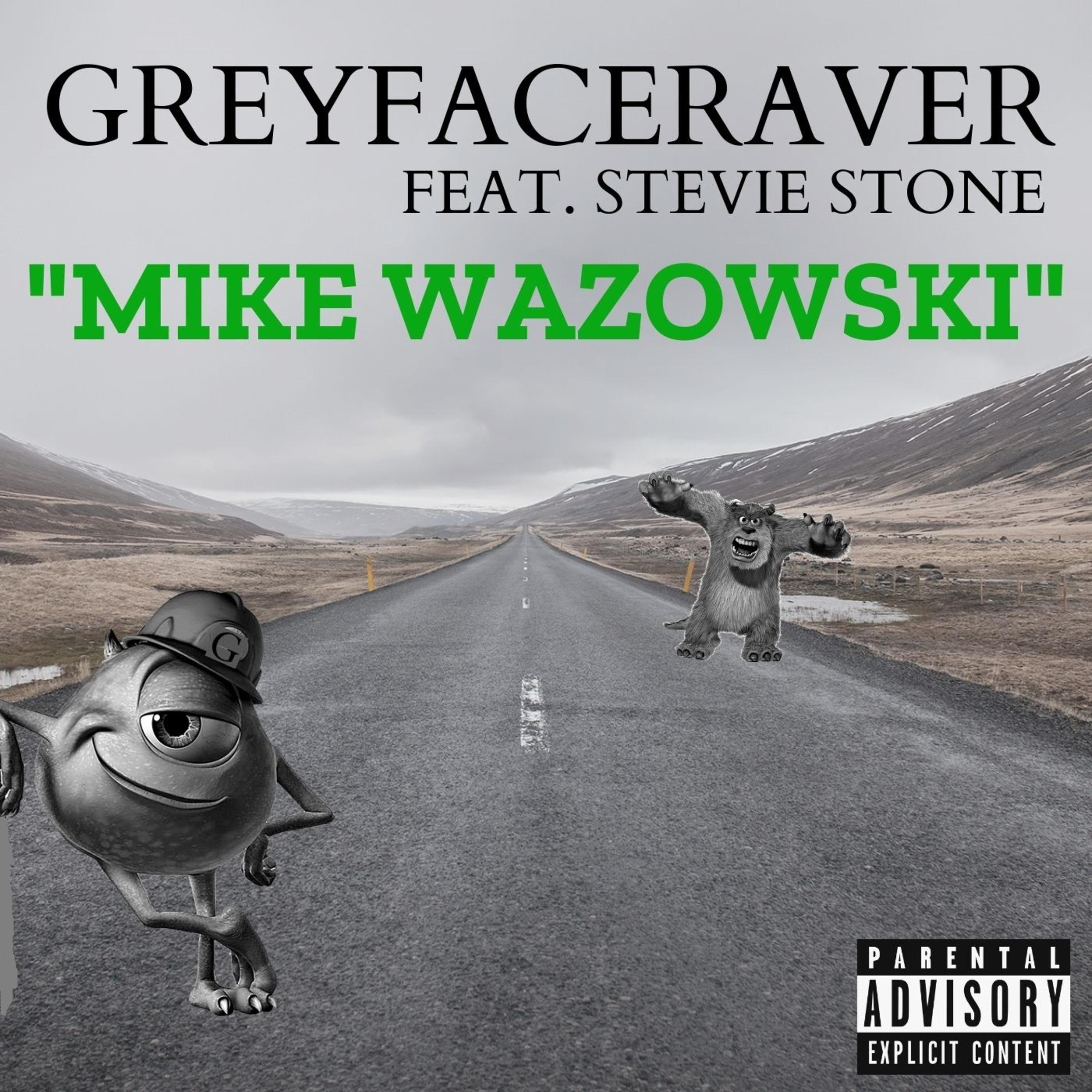 Greyfaceraver - Mike Wazowski (feat. Stevie Stone)