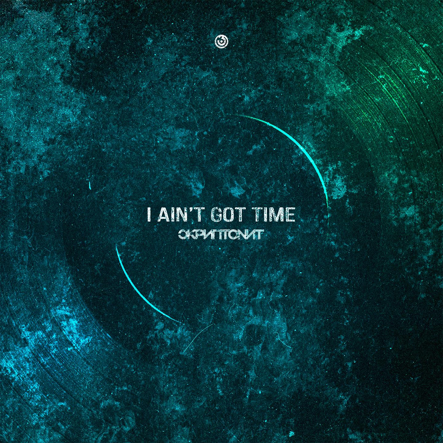 I Ain't Got Time