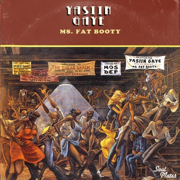 Yasiin Gaye - Ms. Fat Booty (Soul Mates Remix)