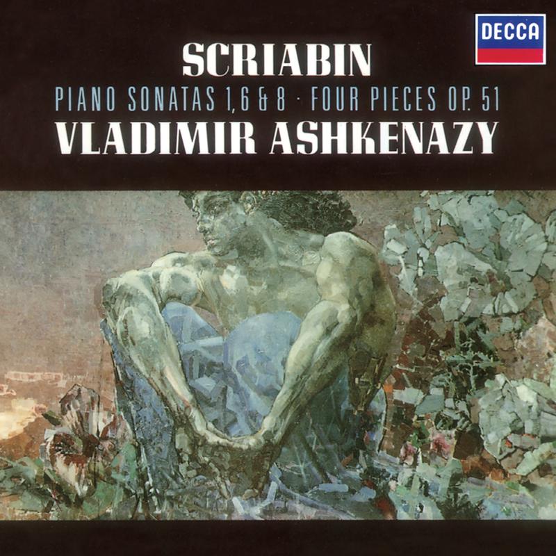 Scriabin: Piano Sonatas Nos. 1, 6 & 8; 4 Pieces, Op. 51