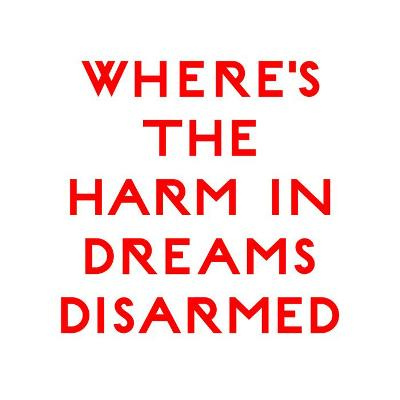 Where’s The Harm In Dreams Disarmed