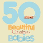 50 Beautiful Classics for Babies