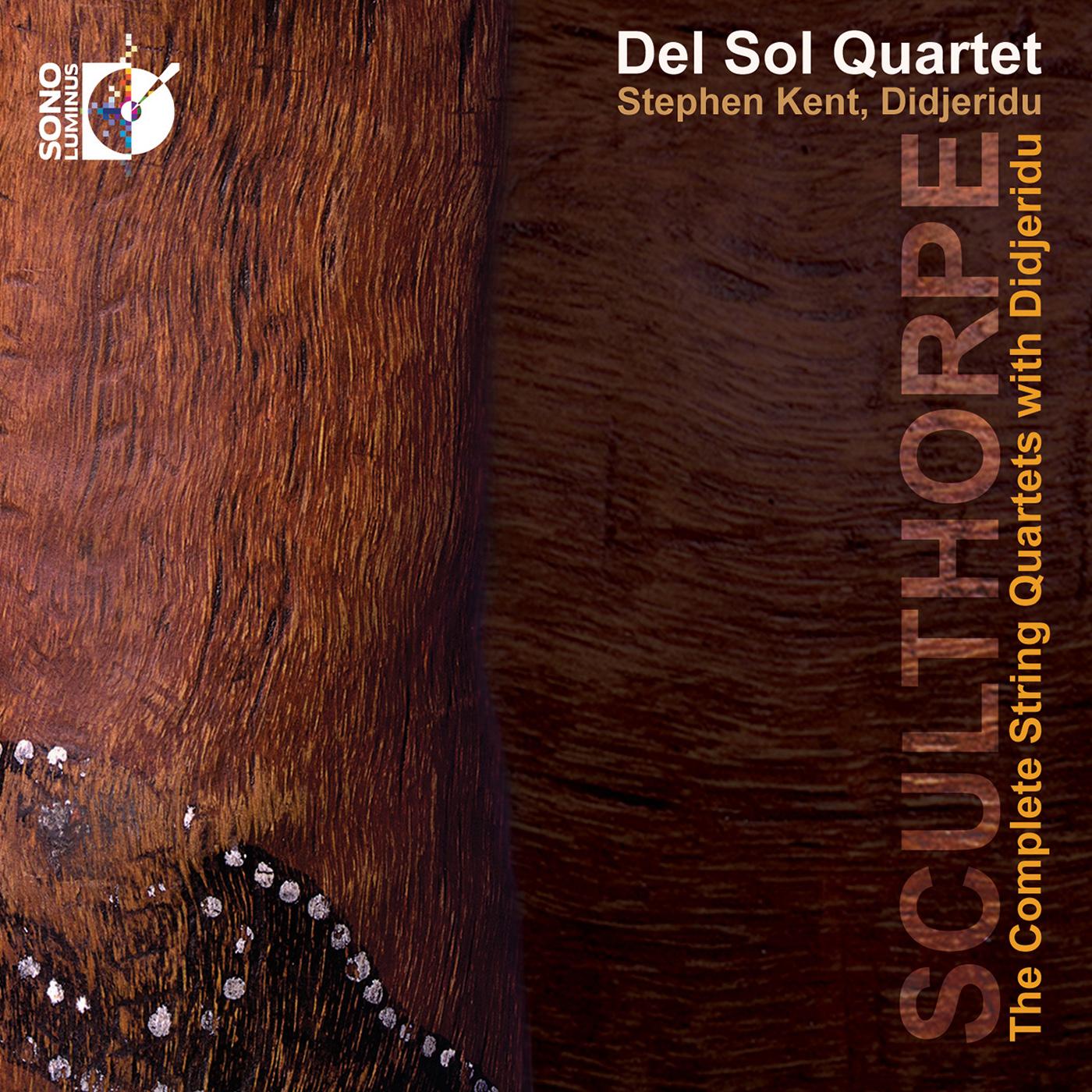 SCULTHORPE, P.: String Quartets with Didjeridu (Complete) (Kent, Del Sol String Quartet)