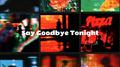 Say Goodbye Tonight