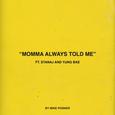 Momma Always Told Me (feat. Stanaj & Yung Bae)