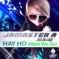 Jamaster A -Hay Ho (Here We Go)