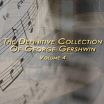 George Gershwin: The Definitive Collection, Vol. 4专辑