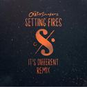 Setting Fires (it's different Remix)