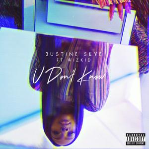 Justine Skye - U Don&#39;t Know (Ammi Remix) （降2半音）