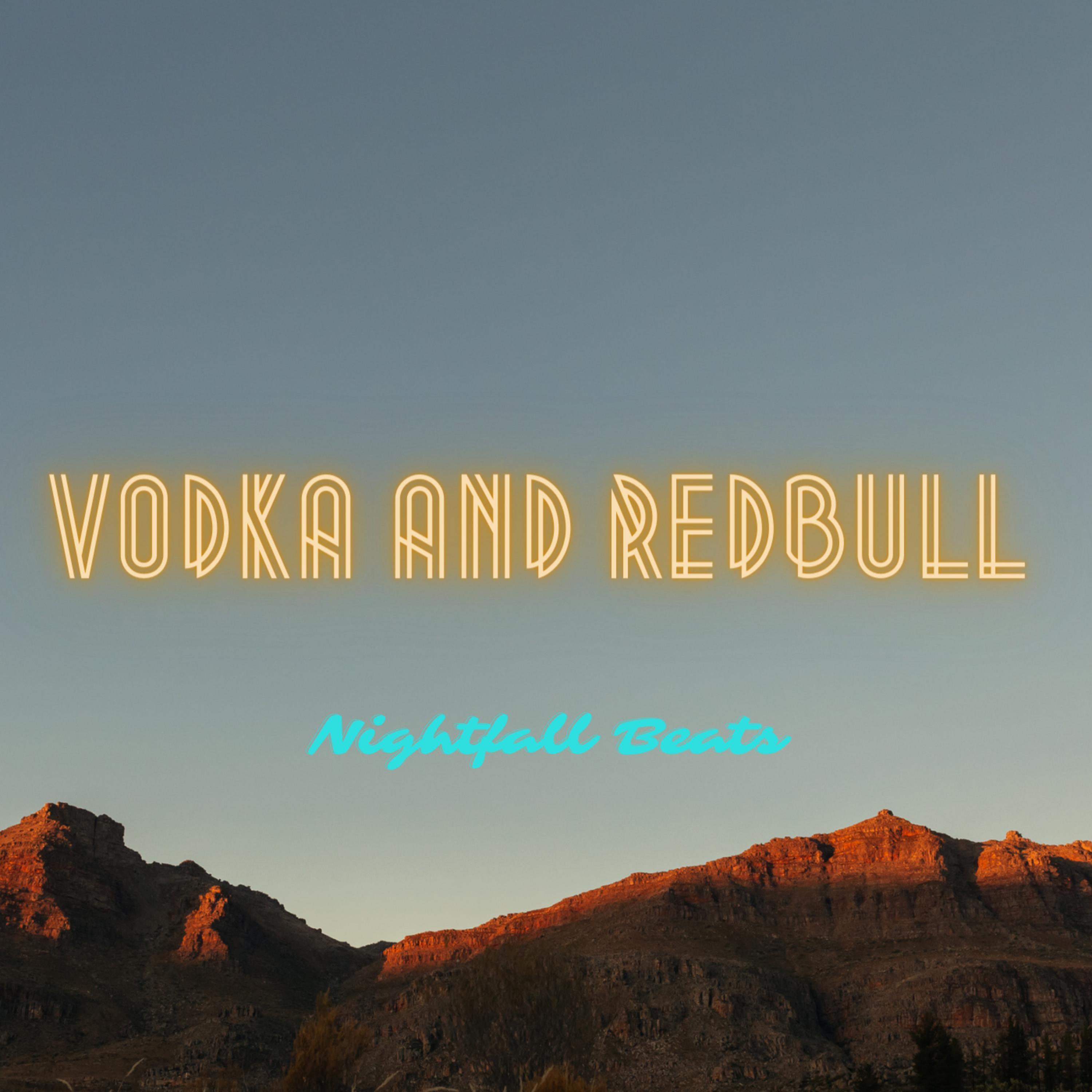 Vodka and Redbull