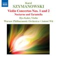 SZYMANOWSKI: Violin Concertos Nos. 1 and 2 / Nocturne and Tarantella