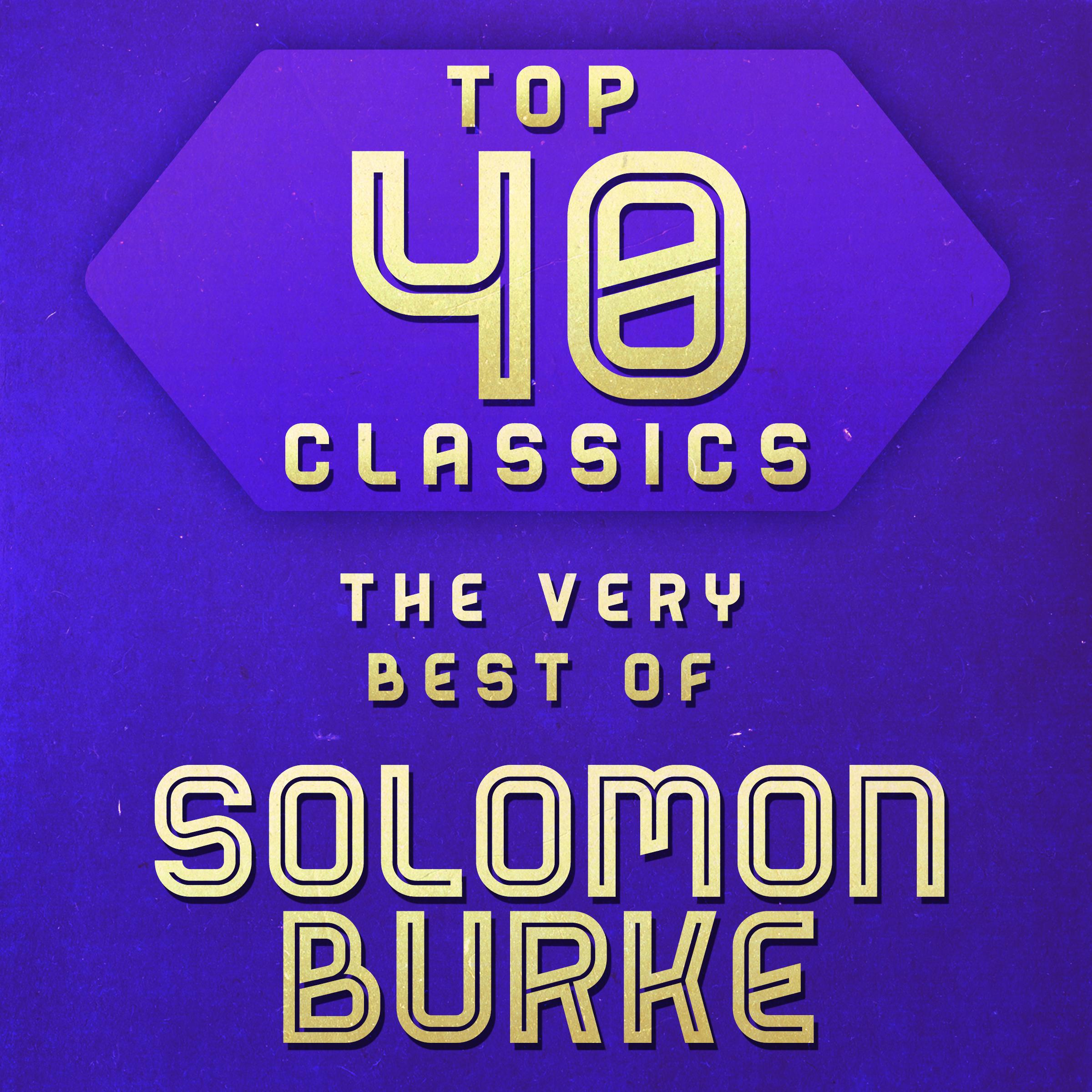 Top 40 Classics - The Very Best of Solomon Burke