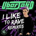 I Like To Rave Remixes专辑