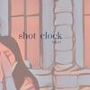Shot Clock（Cover：Ella Mai）