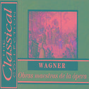 The Classical Collection - Wagner - Obras maestras de la ópera专辑