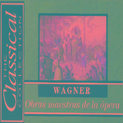 The Classical Collection - Wagner - Obras maestras de la ópera