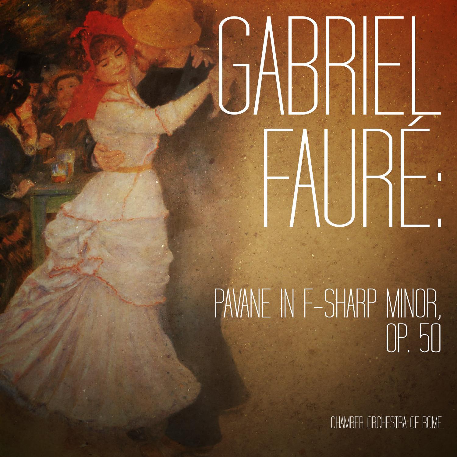 Gabriel Fauré: Pavane in F-Sharp Minor, Op. 50 - Single专辑