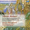 MEDTNER, N.: Sonatina / 4 Morceaux / Marchen-Sonate / Piano Quintet (Milne, Berezovsky, Pro Arte Pia