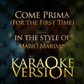 Come Prima (For the First Time) [In the Style of Mario Mariani] [Karaoke Version] - Single