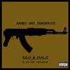 Kilo & Malo - Armed and Dangerous (feat. OG Ese Trouble)