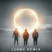 Alan Walker-End of Time(CSOME Remix)（CSOME remix）