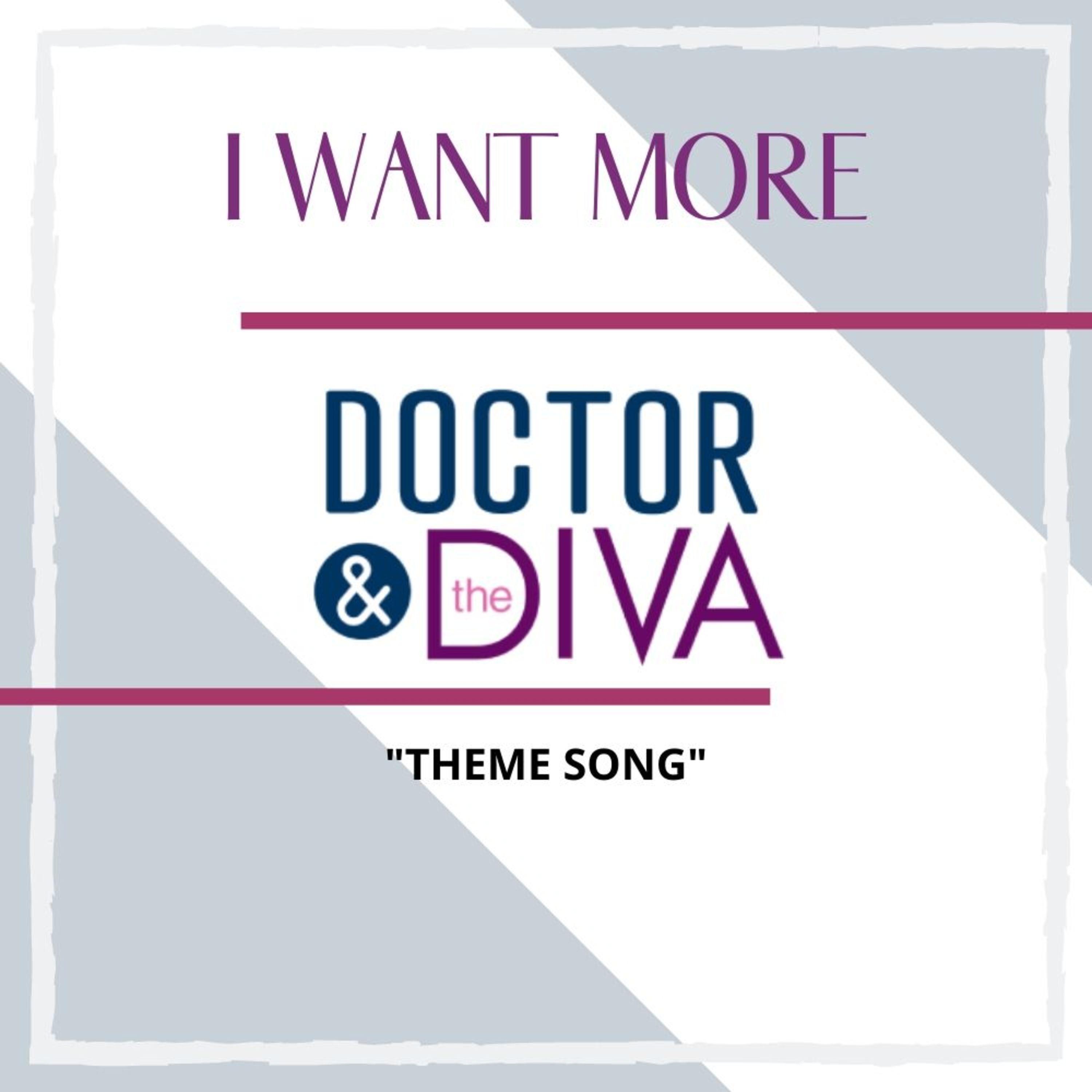 I Want More (Dr. And Diva Theme)