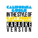 California Gurls (In the Style of Katy Perry & Snoop Dogg) [Karaoke Version] - Single专辑