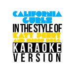 California Gurls (In the Style of Katy Perry & Snoop Dogg) [Karaoke Version] - Single专辑