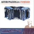 Astor Piazzolla Unmixed