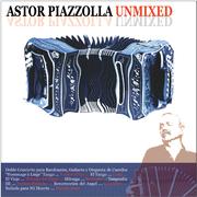 Astor Piazzolla Unmixed