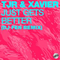 Just Gets Better (DJ Fen Remix)