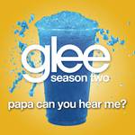 Papa Can You Hear Me? (Glee Cast Version)专辑