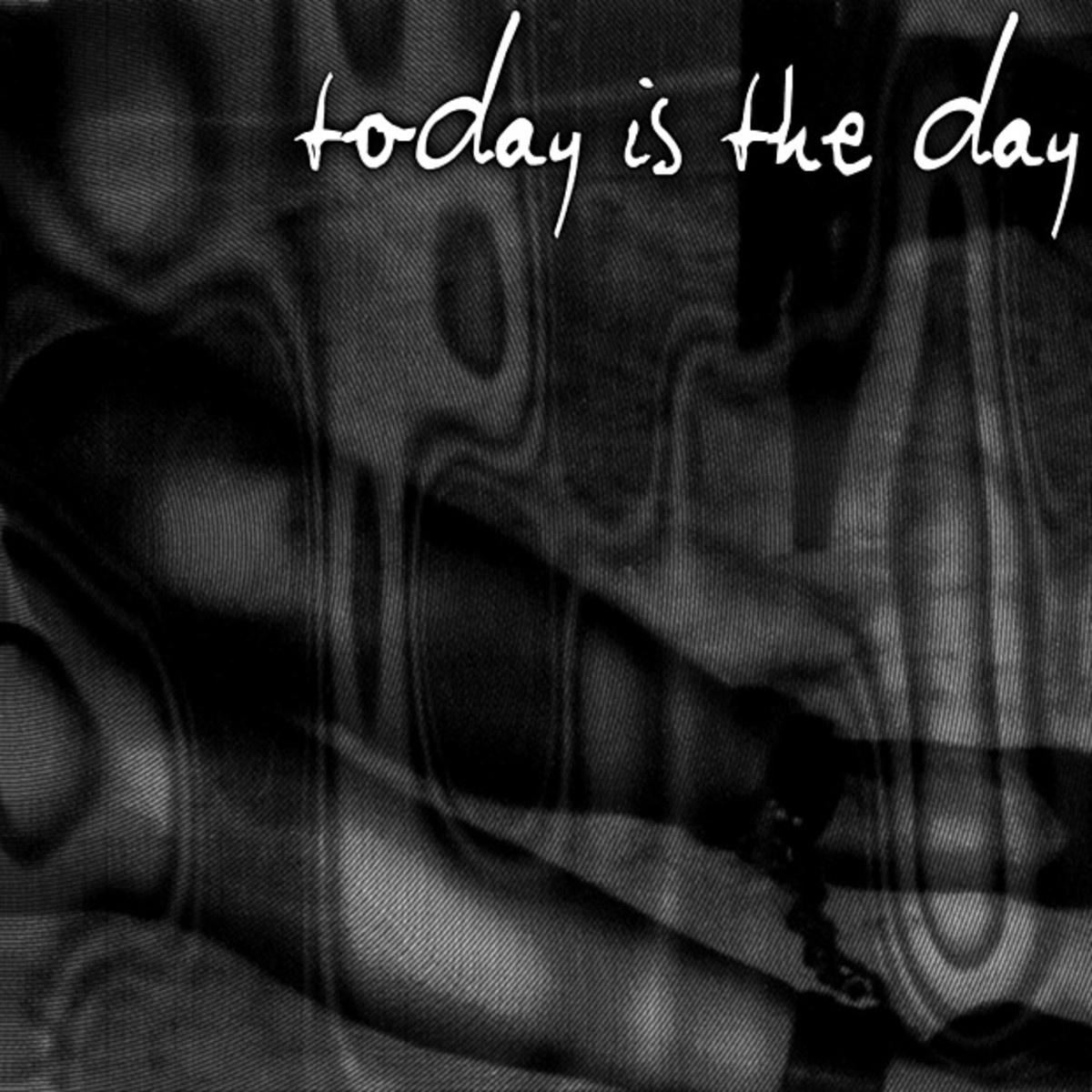 Today Is The Day
