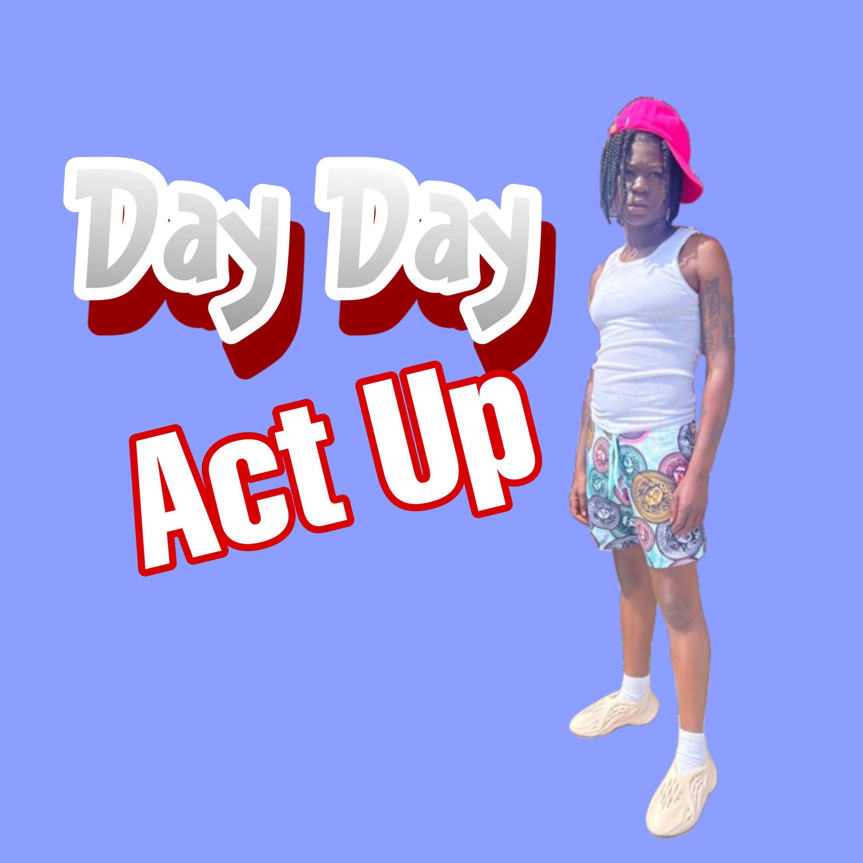 Day Day Sustaaa - Act Up