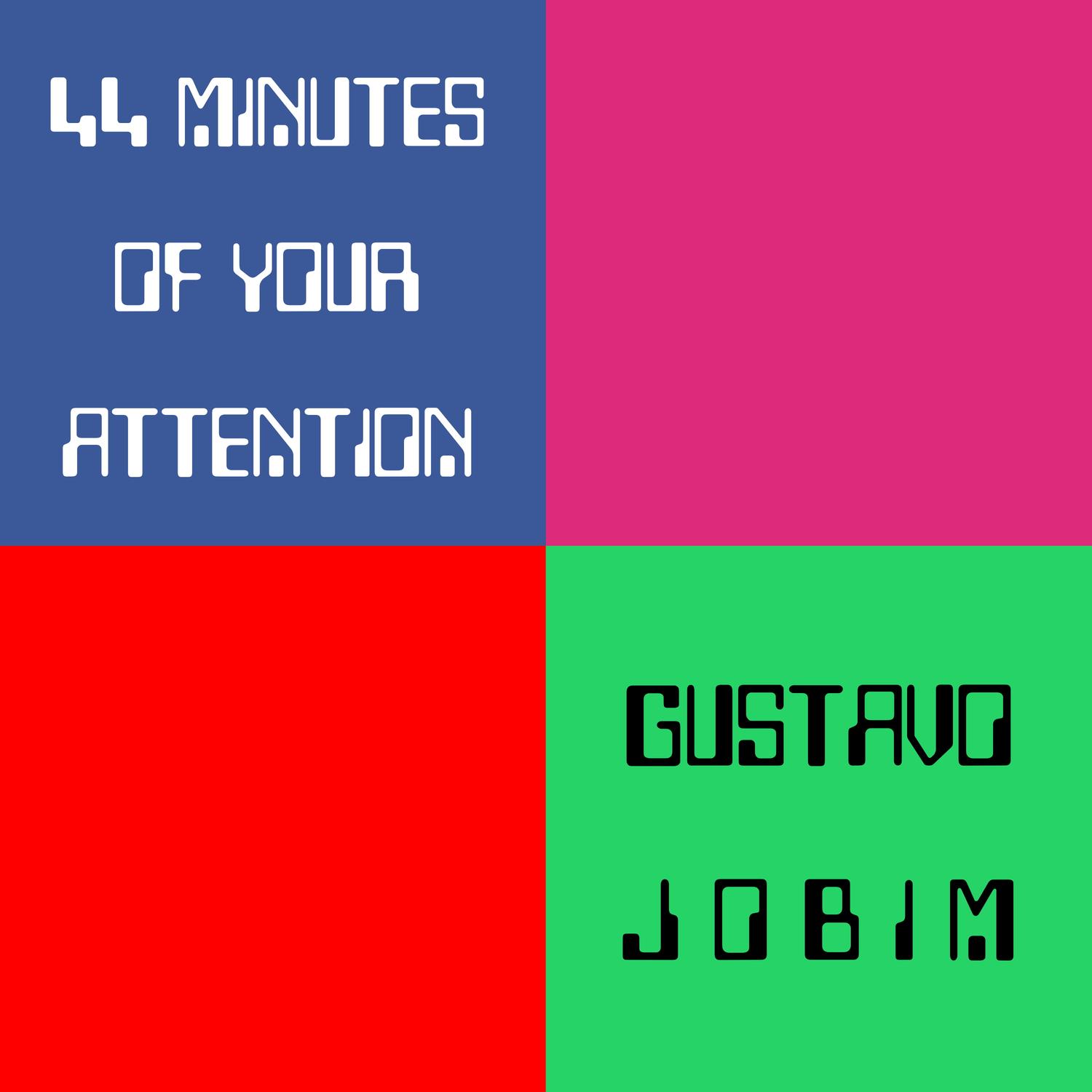 44 Minutes of Your Attention