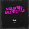 DJ Magrão PZS - Mulheres Talentosas