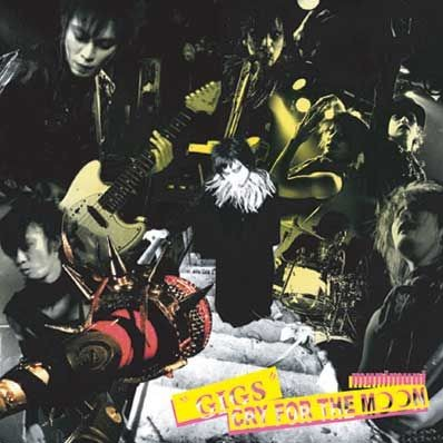 GIGS -CRY FOR THE MOON-