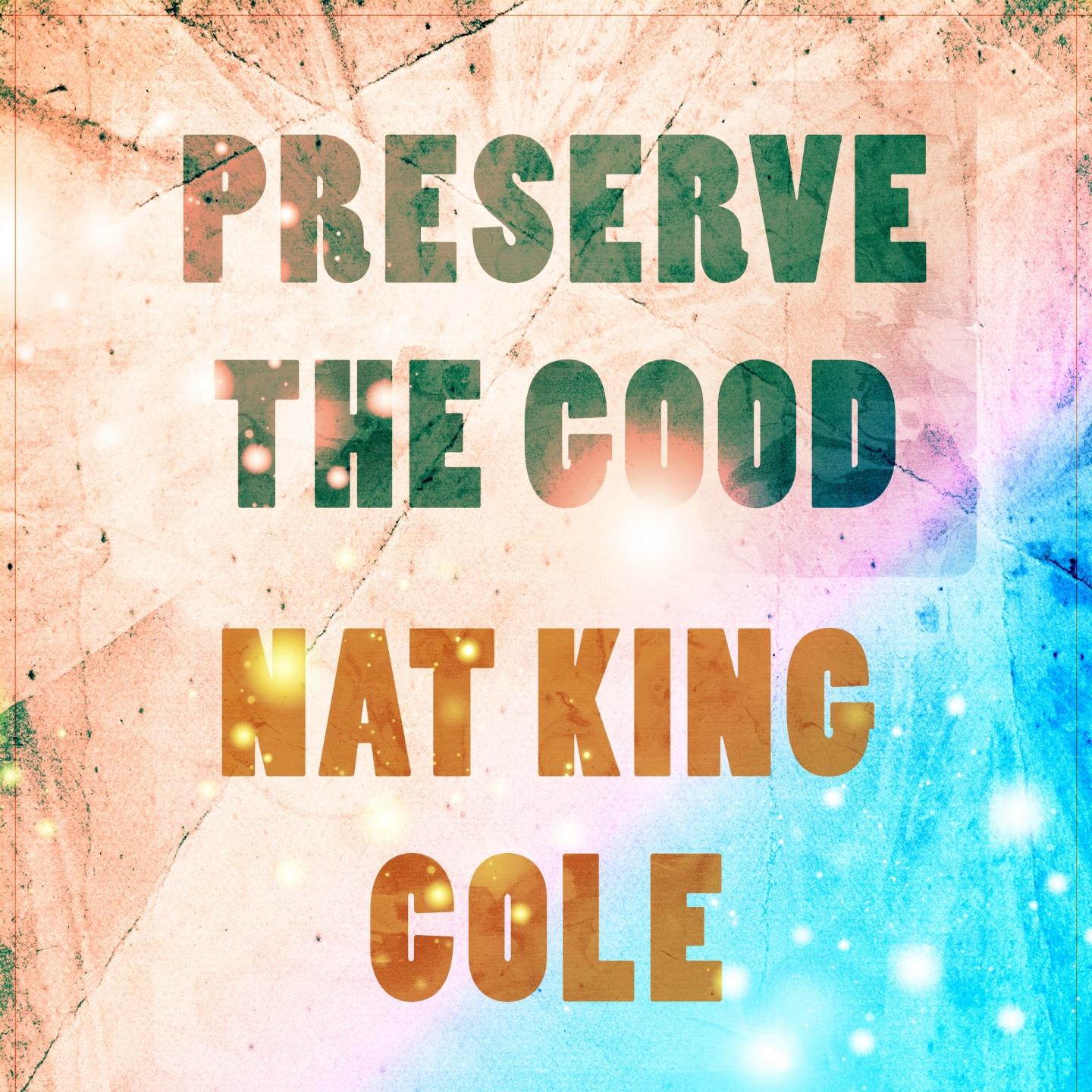 Preserve The Good