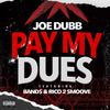 Joe Dubb - Pay my dues (feat. Band$ & Rico 2 Smoove)