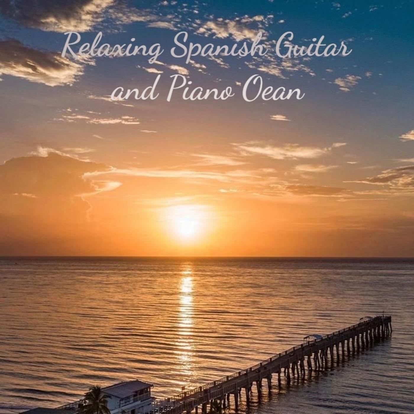 Relaxing Spanish Guitar and Piano Ocean