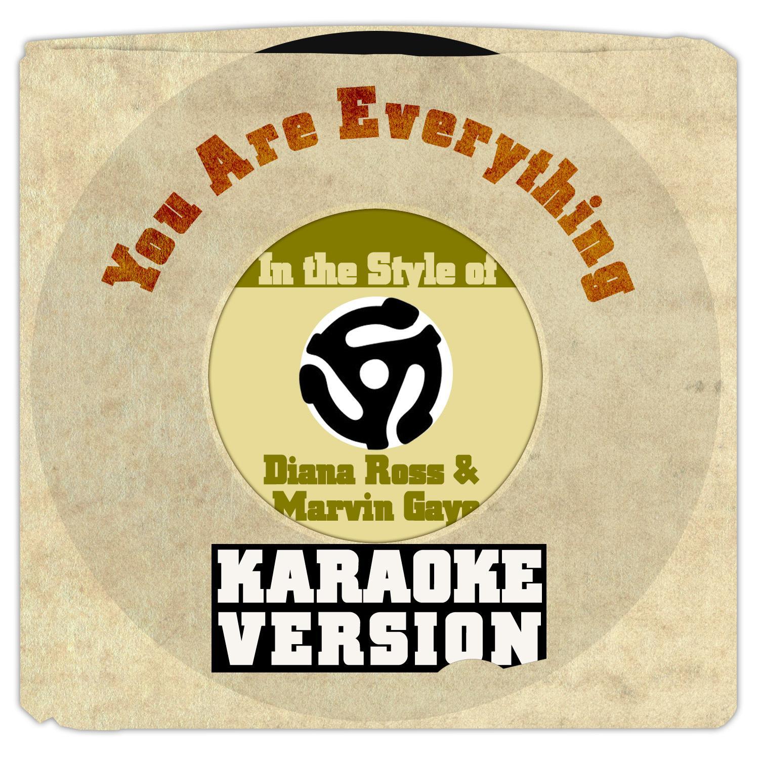 You Are Everything (In the Style of Diana Ross & Marvin Gaye) [Karaoke Version] - Single专辑