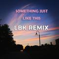 Something Just Like This (Lawbreaker Bootleg)