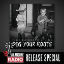 Dig Your Roots (Big Machine Radio Release Special)