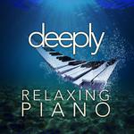 Deeply Relaxing Piano专辑