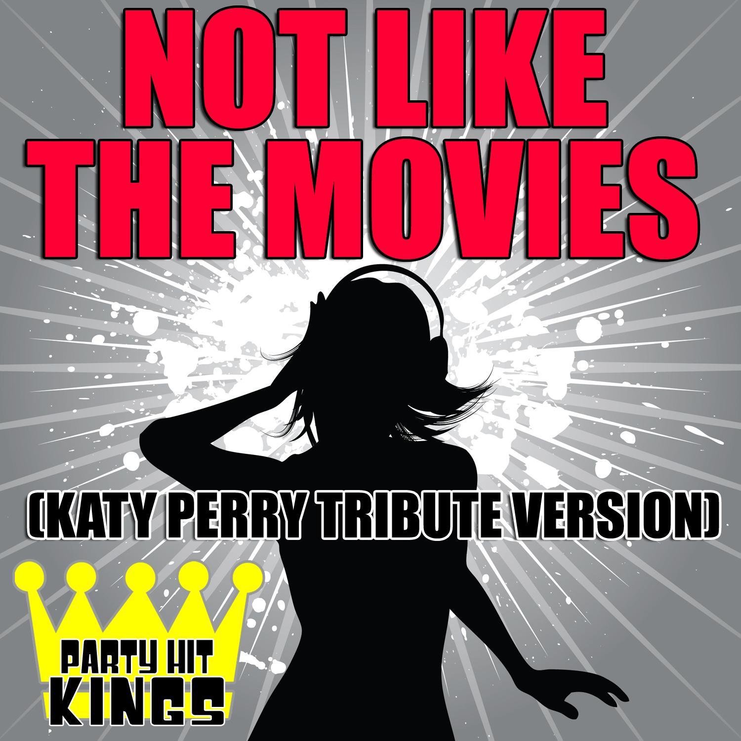 Not Like The Movies (Katy Perry Tribute Versions)