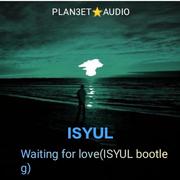 Avicii-Waiting For Love(ISYUL remix)（PLAN3ET AUDIO / ISYUL remix）