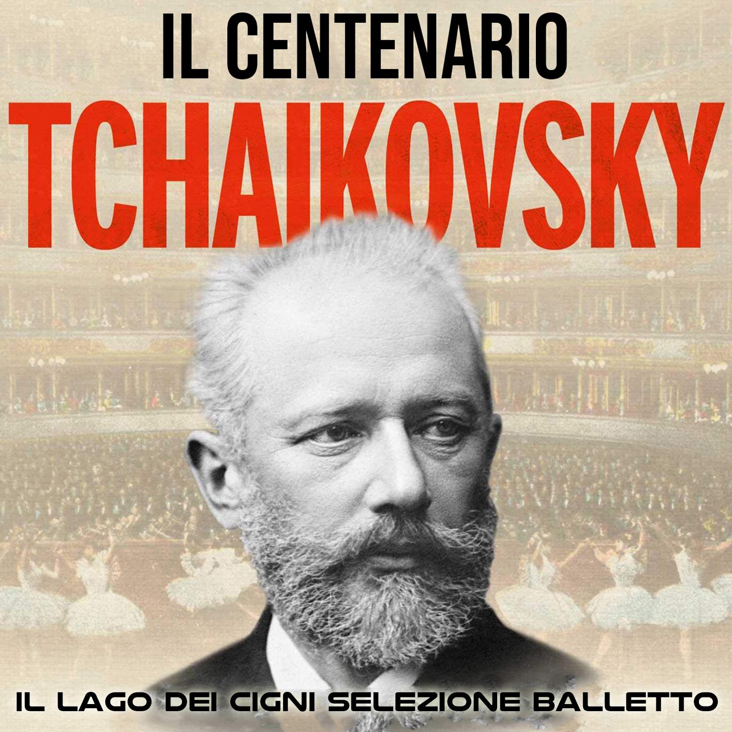 Il Centenario - Tchaikovsky (Lago Dei Cigni (Selezione Dal Balletto))