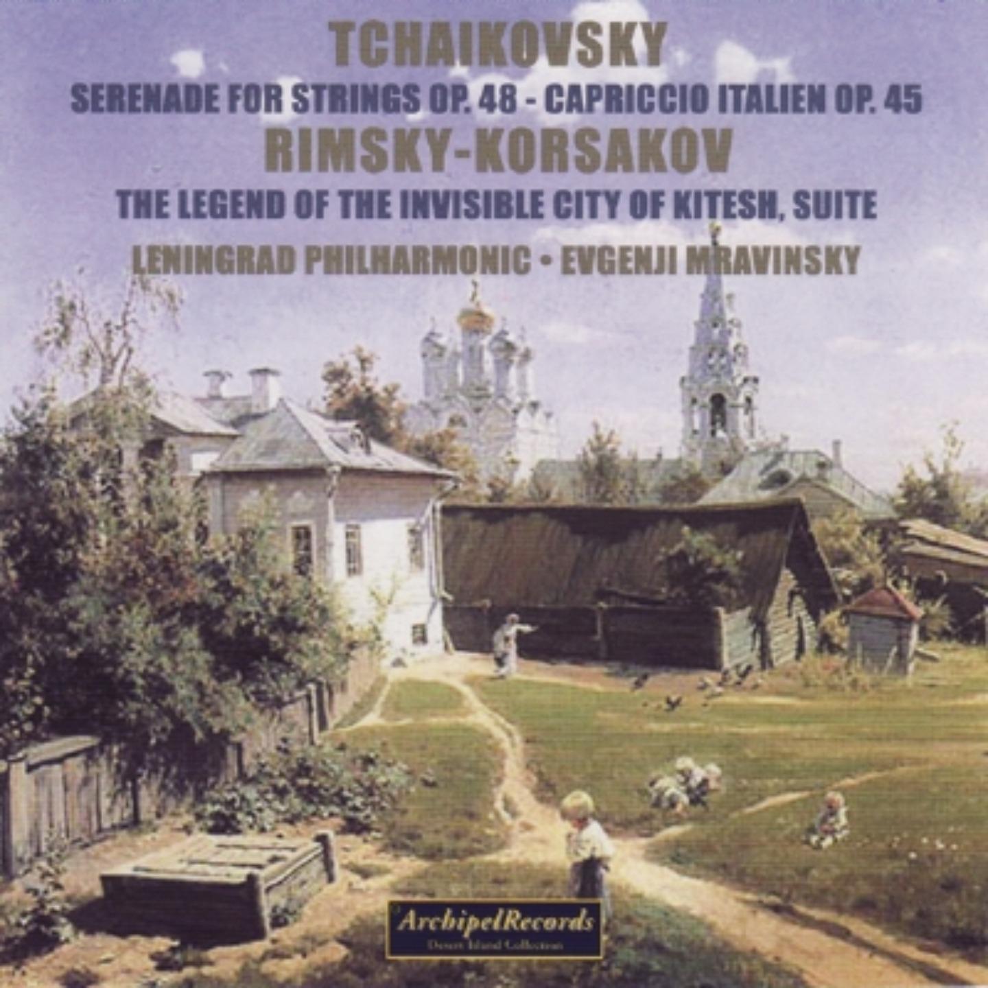 Pyiotr Iljic Tchaikovsky : Serenade for Strings, Op. 48, Capriccio italien, Op. 45 - Nikolaj Rimsky, Korsakov : The Legend of the Invisible City of Kitesh, Suite